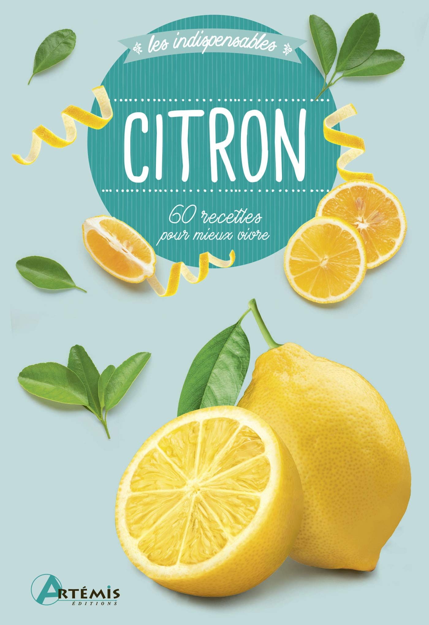 Citron : 60 recettes pour mieux vivre