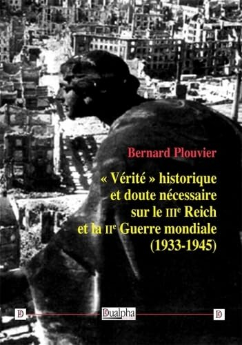 Vérité historique et doute nécessaire sur le IIIe Reich et la IIe Guerre mondiale (1933-1945)