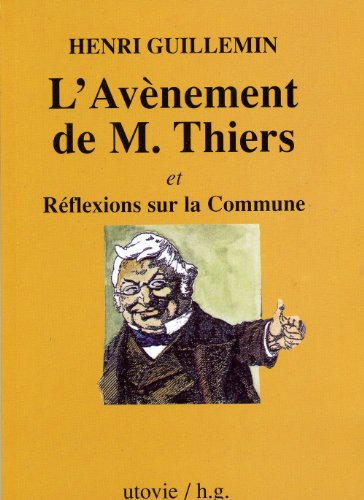 L'avènement de M. Thiers. Réflexions sur la Commune