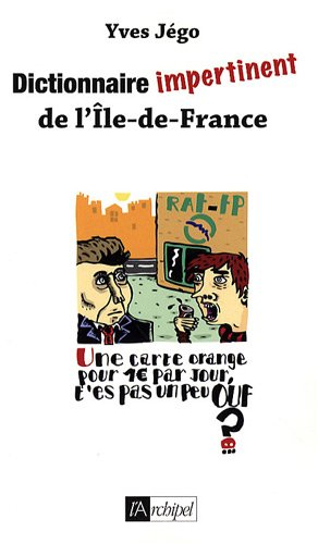 Dictionnaire impertinent de l'Ile-de-France