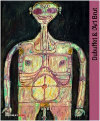 Dubuffet et l'art brut : exposition, Düsseldorf, Museum Kunst Palast, 19 févr.-29 mai 2005
