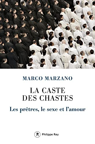 La caste des chastes : les prêtres, le sexe et l'amour