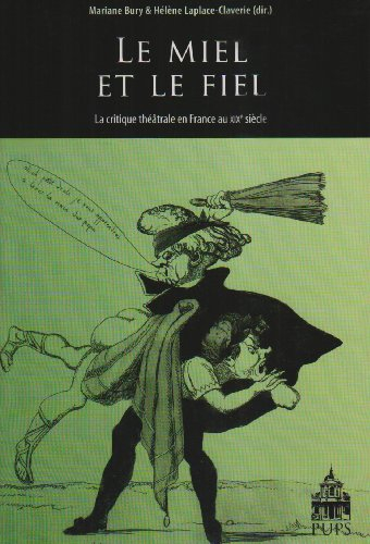 Le miel et le fiel, la critique théâtrale en France au XIXe siècle