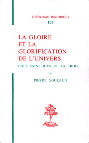 La gloire et la glorification de l'univers chez saint Jean de la Croix