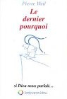 Le dernier pourquoi : si Dieu nous parlait...