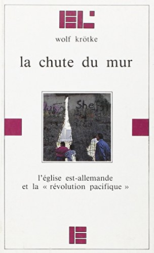 La Chute du mur : l'Eglise est-allemande et la révolution pacifique