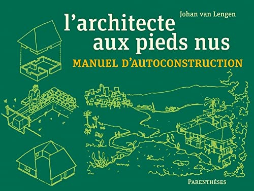 L'architecte aux pieds nus : manuel d'autoconstruction