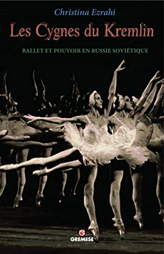 Les cygnes du Kremlin : ballet et pouvoir en Russie soviétique