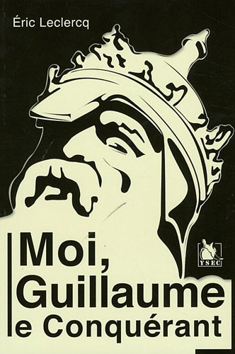Moi, Guillaume le Conquérant