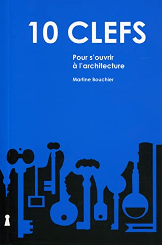 10 clefs pour s'ouvrir à l'architecture