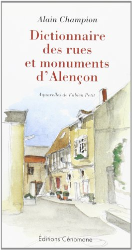 Dictionnaire des rues et monuments d'Alençon