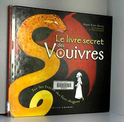 Le secret des vouivres : sur les traces des fées-dragons