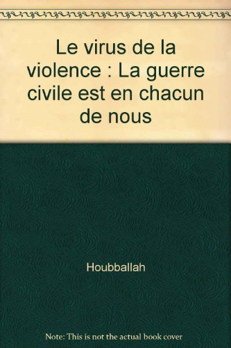Le virus de la violence : la guerre civile est en chacun de nous