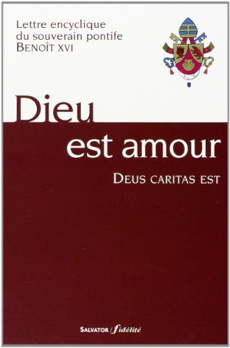 Dieu est amour : lettre encyclique du souverain pontife Benoît XVI aux évêques, aux prêtres et aux d