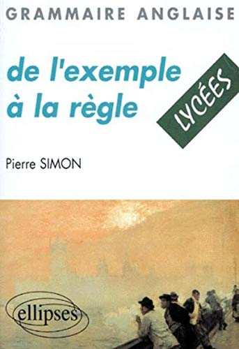 Grammaire anglaise : de l'exemple à la règle : lycées