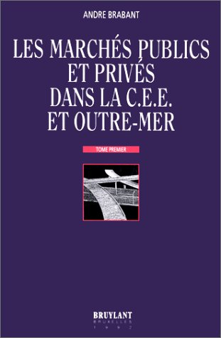 Les Marchés publics et privés dans l'U.E. et Outre-Mer. Vol. 1