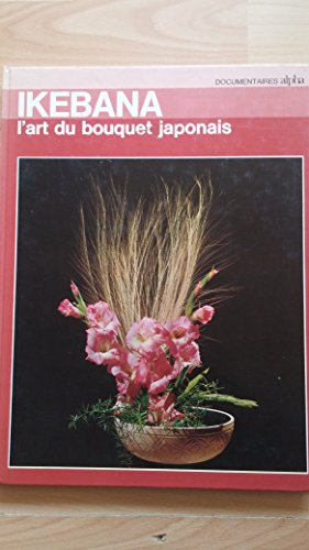 ikebana - l' art du bouquet japonais
