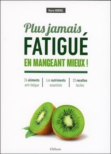 Plus jamais fatigué en mangeant mieux !