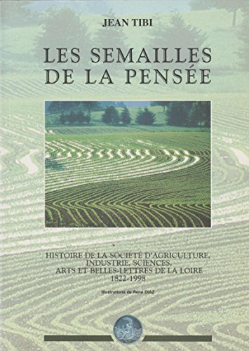 les semailles de la pensée : histoire de la société d'agriculture, industrie, sciences, arts et bell