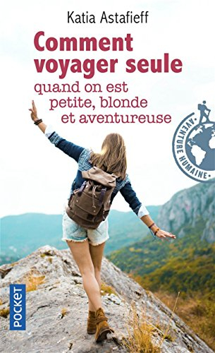 Comment voyager seule quand on est petite, blonde et aventureuse