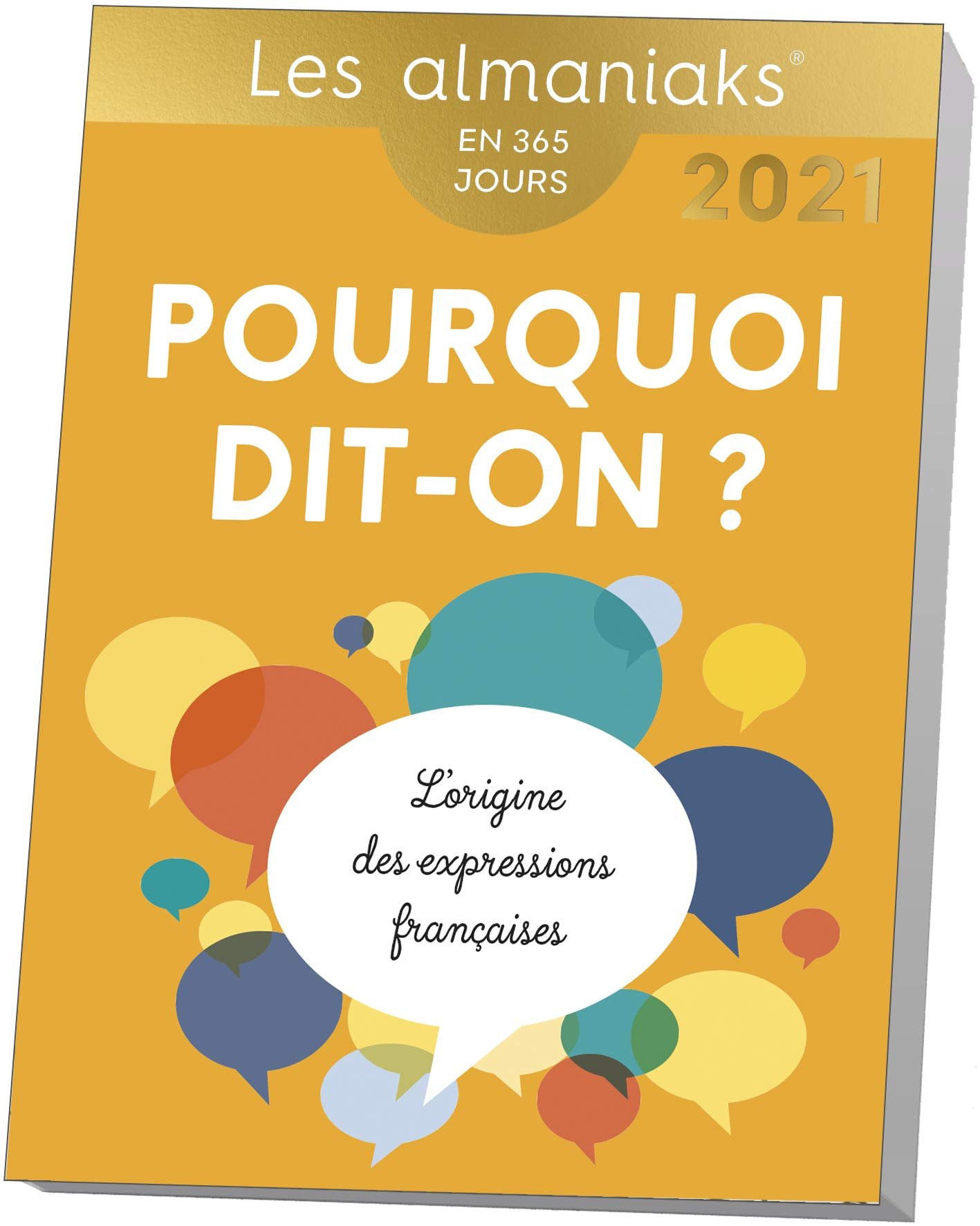 Pourquoi dit-on ? : l'origine des expressions françaises : en 365 jours, 2021