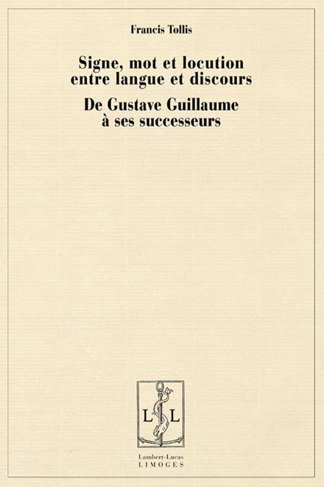 Signe, mot et locution, entre langue et discours : de Gustave Guillaume à ses successeurs