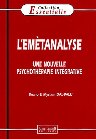 L'emètanalyse : une approche analytique et intégrative : une nouvelle psychothérapie intégrative