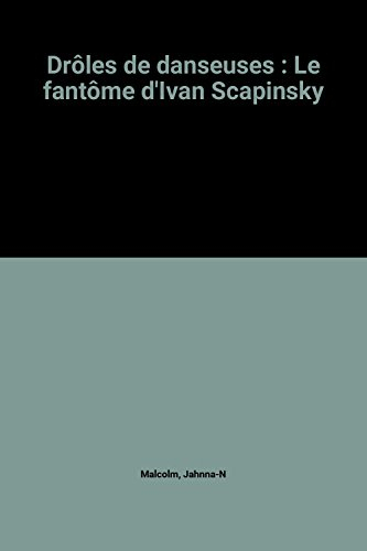 Le fantôme d'Ivan Scapinsky : drôles de danseuses