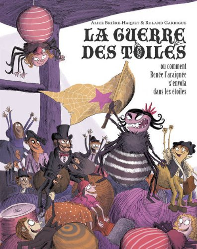 La guerre des toiles ou Comment Renée l'araignée s'envola dans les étoiles