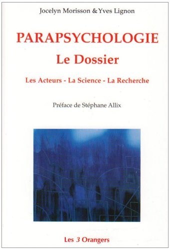 Parapsychologie, le dossier : les acteurs, la science, la recherche