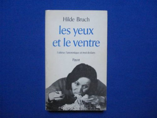 les yeux et le ventre : l'obèse, l'anorexique et moi dedans (bibliothèque scientifique)
