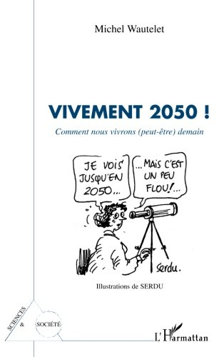 Vivement 2050 ! : comment nous vivrons (peut-être) demain