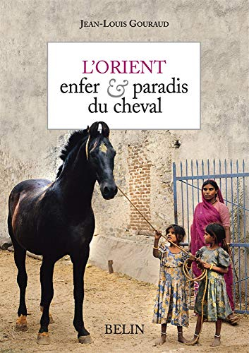 L'Orient, enfer & paradis du cheval