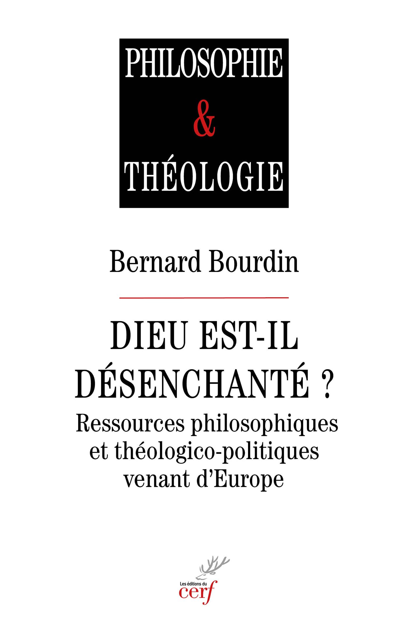 Dieu est-il désenchanté ? : ressources philosophiques et théologico-politiques venant d'Europe