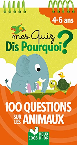Mes quiz dis pourquoi ? : 4-6 ans : 100 questions sur les animaux