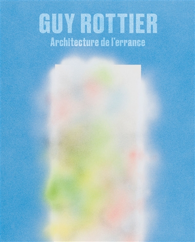 Guy Rottier : architecture de l'errance