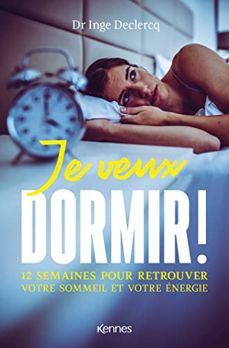 Je veux dormir ! : 12 semaines pour retrouver votre sommeil et votre énergie