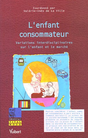 L'enfant consommateur : variations interdisciplinaires sur l'enfant et le marché