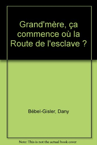 Grand-mère, ça commence où la route de l'esclave ?