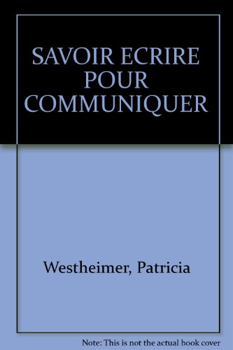 Savoir écrire pour communiquer : notes et rapports professionnels