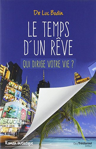 Le temps d'un rêve : qui dirige votre vie ? : roman initiatique