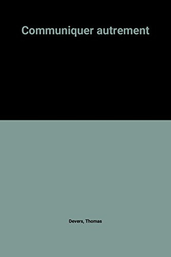 Communiquer autrement : expression non verbale, attitudes et comportements