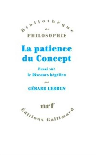 La Patience du concept. Essai sur le discours hégélien