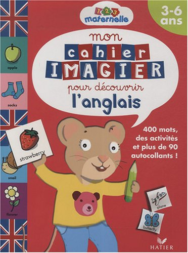 Mon cahier imagier pour découvrir l'anglais, 3-6 ans : 400 mots, des activités et plus de 90 autocol