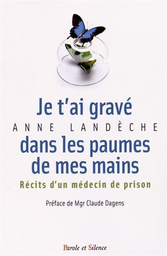 Je t'ai gravé dans les paumes de mes mains : récits d'un médecin de prison
