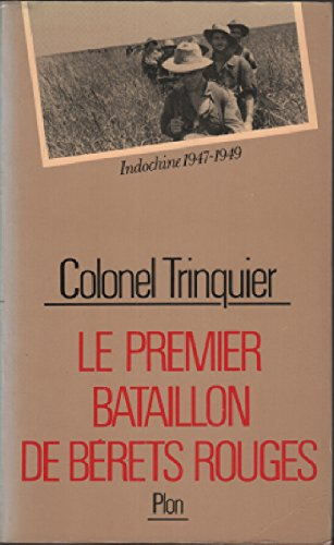 Le Premier bataillon des Bérets rouges : Indochine 1947-1949