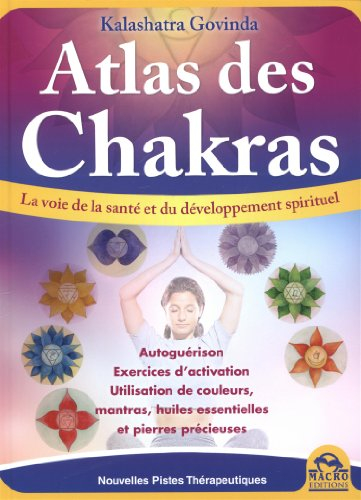 Atlas des chakras : la voie de la santé et du développement spirituel