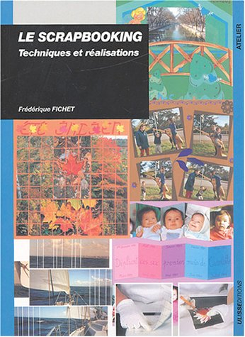 Le scrapbooking : techniques et réalisations