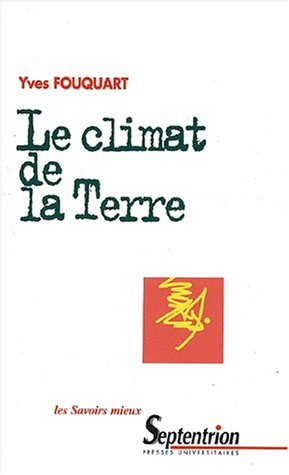 Le climat de la Terre : fonctionnement de la machine climatique, influence humaine et évolution prob