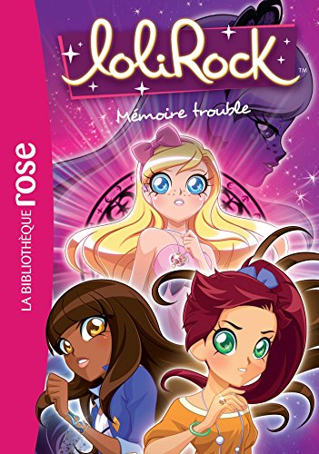 Lolirock. Vol. 4. Mémoire trouble